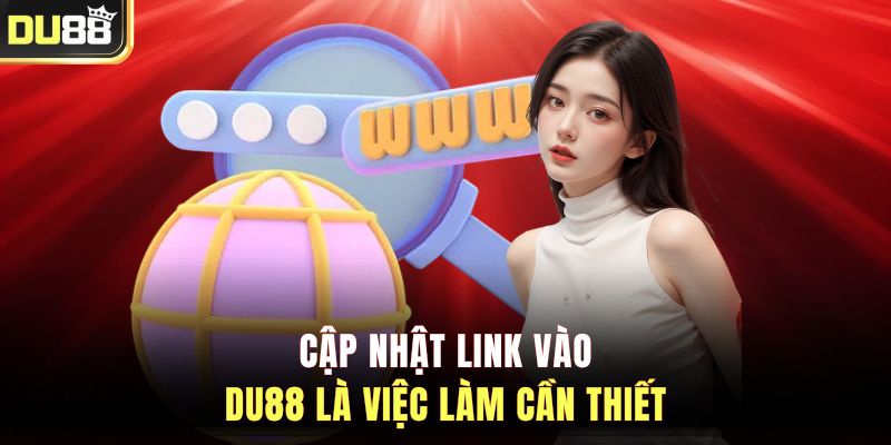 Cập nhật link vào DU88 là việc làm cần thiết 