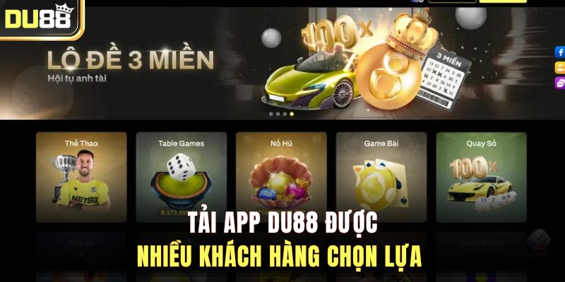 Tải app DU88 được nhiều khách hàng chọn lựa  